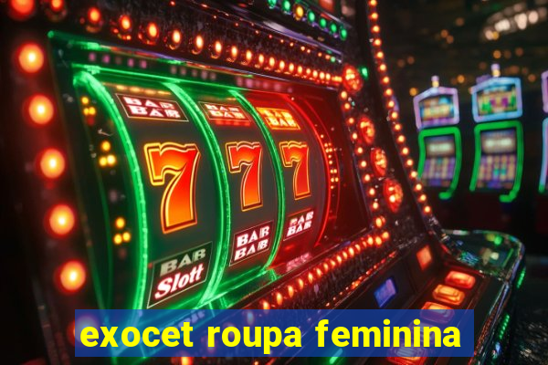 exocet roupa feminina